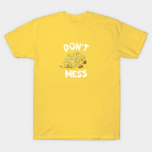 Don't Mess with the Porcupine - Yellow T-Shirt